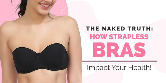 The Naked Truth: How Strapless Bras Impact Your Health!