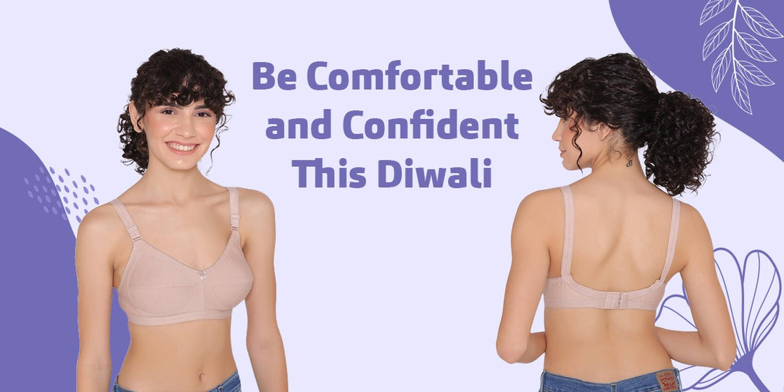 Be Comfortable and Confident This Diwali